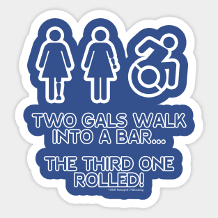 Two Gals Walk Into a Bar Sticker